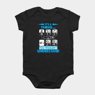 Its A Thing You Wouldnt Understand Baby Bodysuit